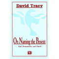On Naming the Present: Reflections on Catholicism, Hermeneutics, and the Church