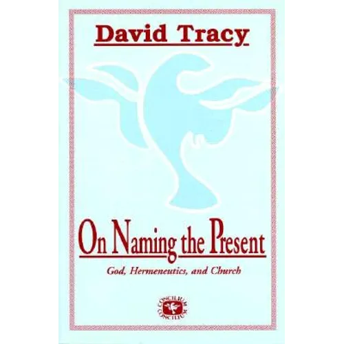 On Naming the Present: Reflections on Catholicism, Hermeneutics, and the Church