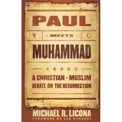 Paul Meets Muhammad: A Christian-Muslim Debate on the Resurrection