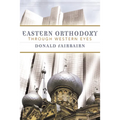 Eastern Orthodoxy Through Western Eyes