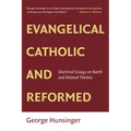 Evangelical, Catholic, and Reformed: Essays on Barth and Other Themes