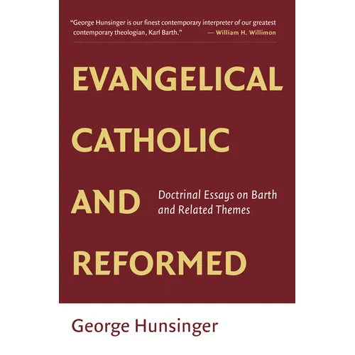 Evangelical, Catholic, and Reformed: Essays on Barth and Other Themes