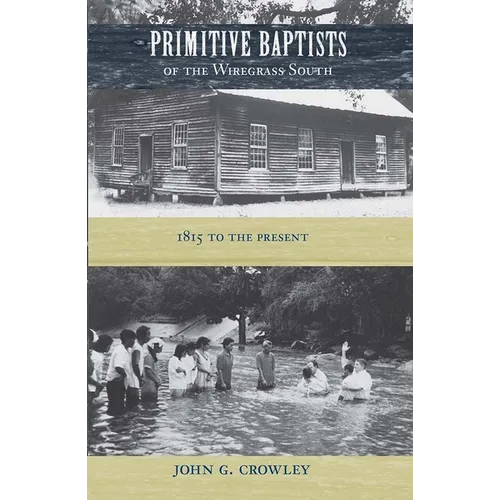 Primitive Baptists of the Wiregrass South: 1815 to the Present