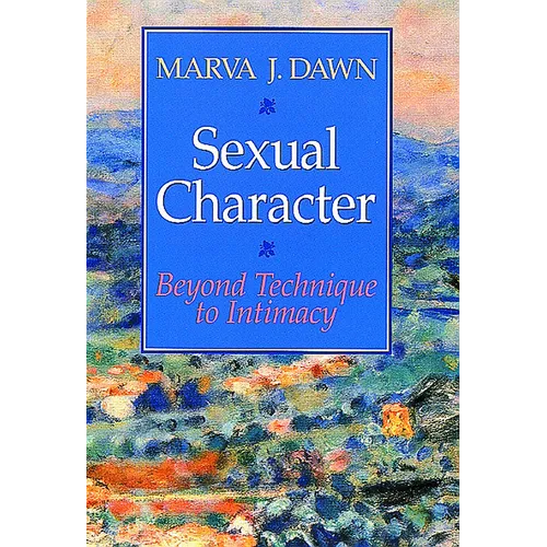 Sexual Character: Beyond Technique to Intimacy