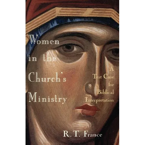 Women in the Church's Ministry: A Test Case for Biblical Hermeneutics