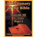 A Dictionary of the Bible: Volume III: (Part I: Kir -- Nympha)