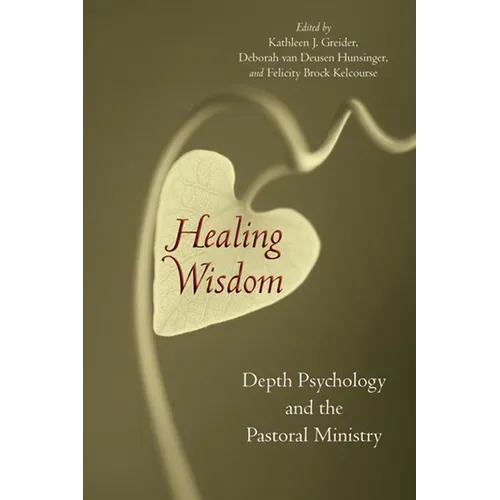 Healing Wisdom: Depth Psychology and the Pastoral Ministry