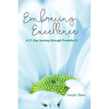 Embracing Excellence: A 31- Day Journey through Proverbs 31
