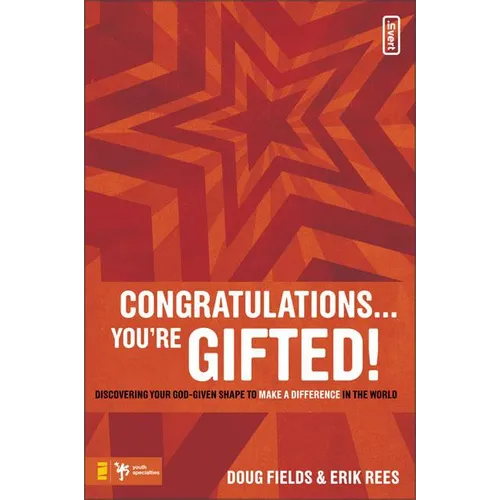 Congratulations ... You're Gifted!: Discovering Your God-Given Shape to Make a Difference in the World