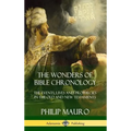 The Wonders of Bible Chronology: The Events, Lives and Prophecies in the Old and New Testaments (Hardcover)