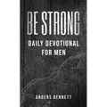 Be Strong: Daily Devotional for Men (Value Version)