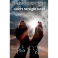 SPIRITUAL THOUGHTS God's Straight Road