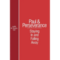 Paul and Perserverance: Staying in and Falling Away