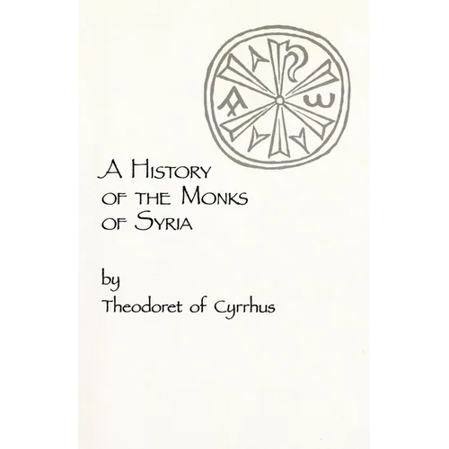A History of the Monks of Syria by Theodoret of Cyrrhus: Volume 88