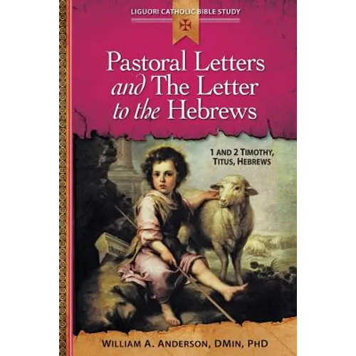 Pastoral Letters and the Letter to the Hebrews: 1 and 2 Timothy, Titus, Hebrews