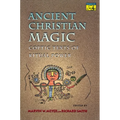 Ancient Christian Magic: Coptic Texts of Ritual Power