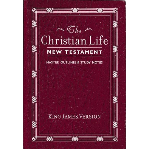 Christian Life New Testament-KJV: W/ Master Outlines