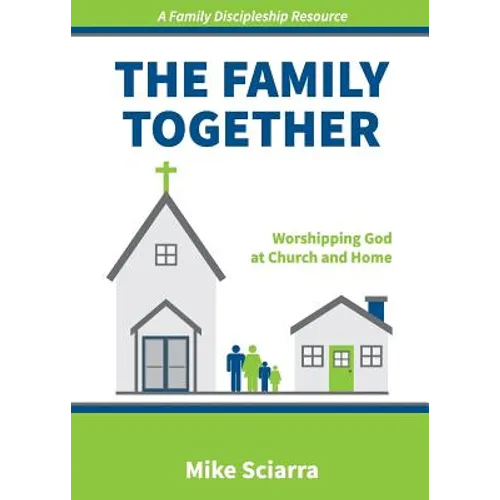 The Family Together: Worshipping God at Church and Home