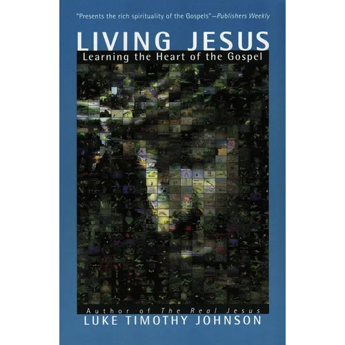 Living Jesus: Learning the Heart of the Gospel