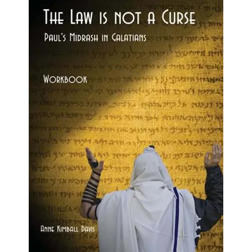 The Law is not a Curse Workbook: Paul's Midrash in Galatians