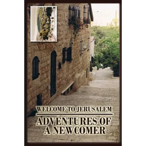 Welcome to Jerusalem: Adventures of a Newcomer