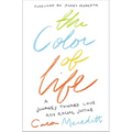 The Color of Life: A Journey Toward Love and Racial Justice