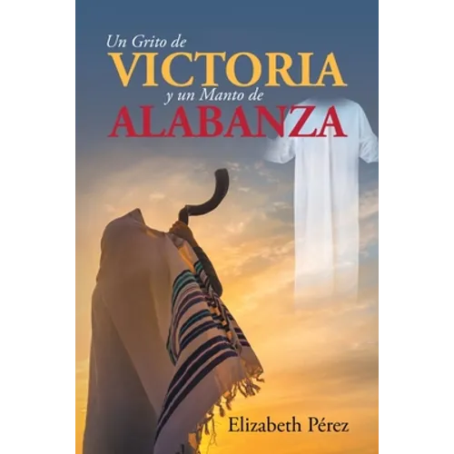Un grito de victoria y un manto de alabanza