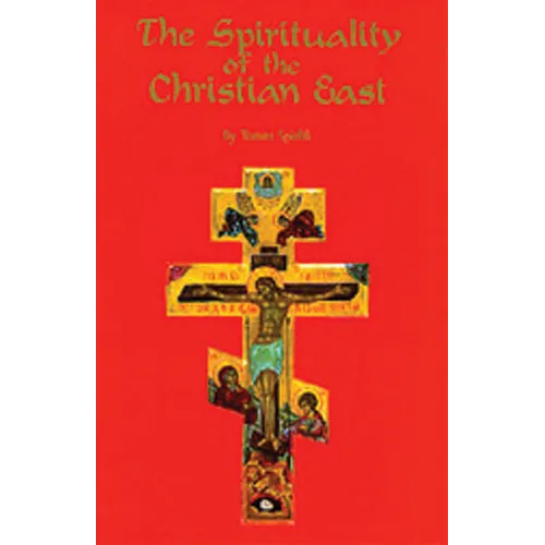 The Spirituality of the Christian East: A Systematic Handbook Volume 1