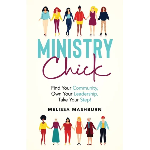 Ministry Chick: Find Your Community, Own Your Leadership, Take Your Step!