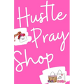 Hustle, Pray & Shop Journal