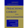 Preaching Christ from Ecclesiastes: Foundations for Expository Sermons
