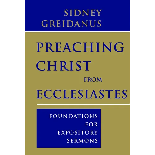 Preaching Christ from Ecclesiastes: Foundations for Expository Sermons