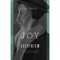 The Joy of Calvinism: Knowing God's Personal, Unconditional, Irresistible, Unbreakable Love