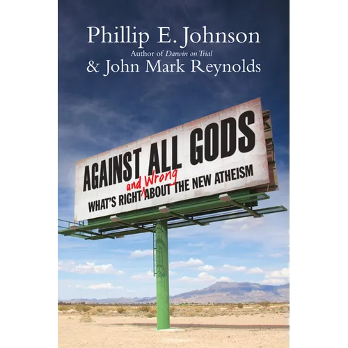 Against All Gods: What's Right and Wrong About the New Atheism