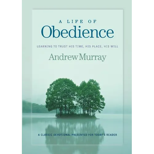 A Life of Obedience: Learning to Trust His Time, His Place, His Will