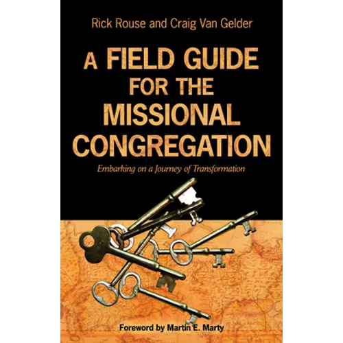 A Field Guide for the Missional Congregation: Embarking on a Journey of Transformation