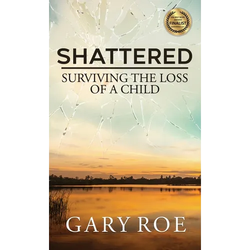Shattered: Surviving the Loss of a Child