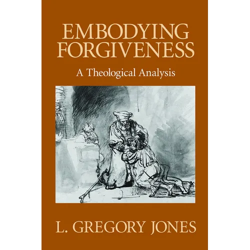 Embodying Forgiveness: A Theological Analysis