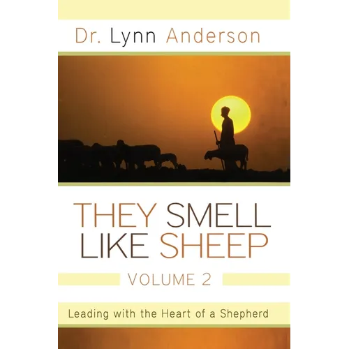 They Smell Like Sheep, Volume 2: Leading with the Heart of a Shepherd