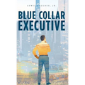 Blue Collar Executive