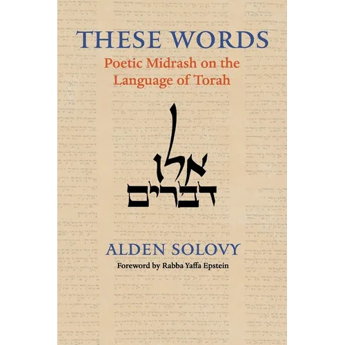 These Words: Poetic Midrash on the Language of Torah