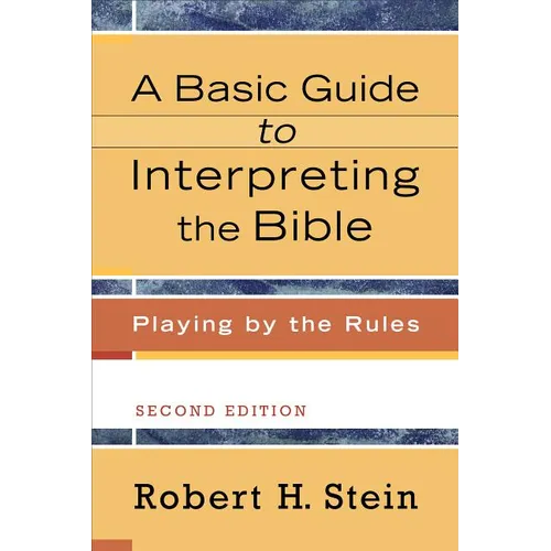 A Basic Guide to Interpreting the Bible: Playing by the Rules