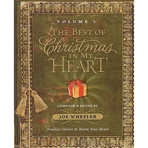 The Best of Christmas in My Heart Volume 2: Timeless Stories to Warm Your Heart