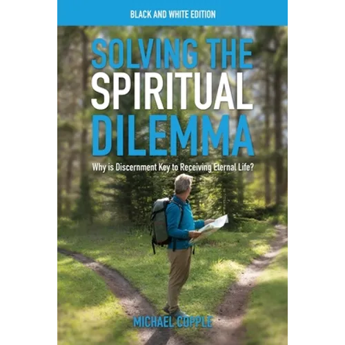 Solving the Spiritual Dilemma: Why is Discernment Key to Receiving Eternal Life?