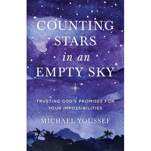 Counting Stars in an Empty Sky: Trusting God's Promises for Your Impossibilities