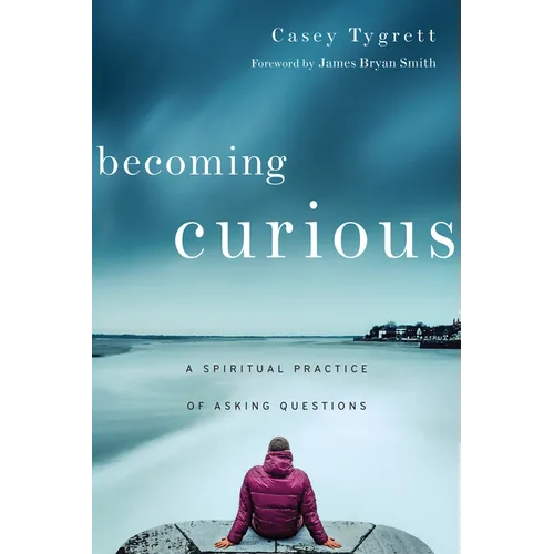 Becoming Curious: A Spiritual Practice of Asking Questions