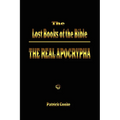 The Lost Books of the Bible: The Real Apocrypha