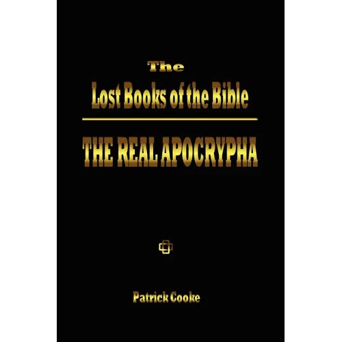 The Lost Books of the Bible: The Real Apocrypha