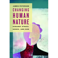 Changing Human Nature: Ecology, Ethics, Genes, and God
