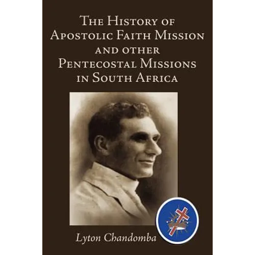 The History of Apostolic Faith Mission and Other Pentecostal Missions in South Africa